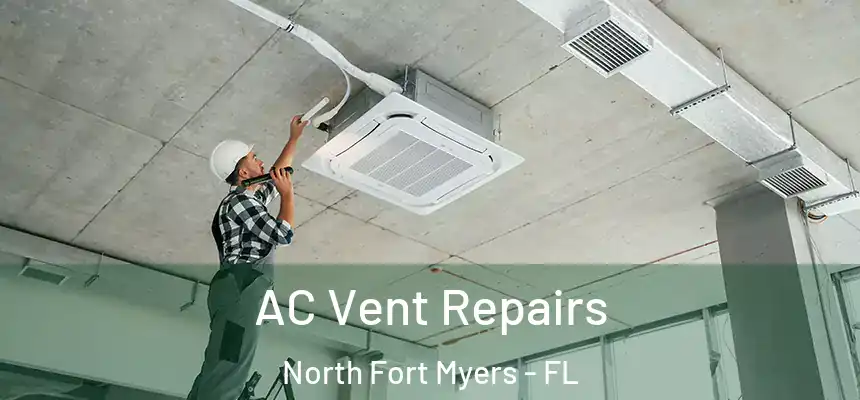  AC Vent Repairs North Fort Myers - FL
