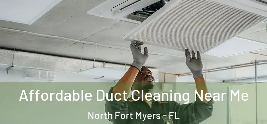 Affordable Duct Cleaning Near Me North Fort Myers - FL