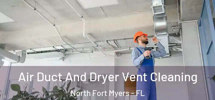 Air Duct And Dryer Vent Cleaning North Fort Myers - FL