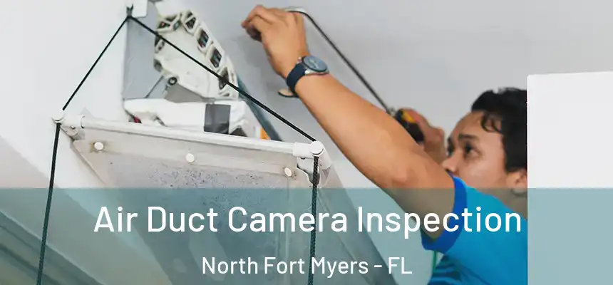 Air Duct Camera Inspection North Fort Myers - FL