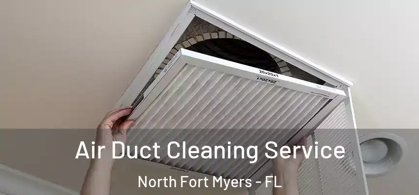 Air Duct Cleaning Service North Fort Myers - FL