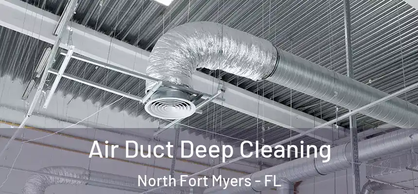 Air Duct Deep Cleaning North Fort Myers - FL