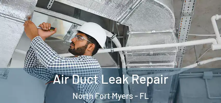  Air Duct Leak Repair North Fort Myers - FL
