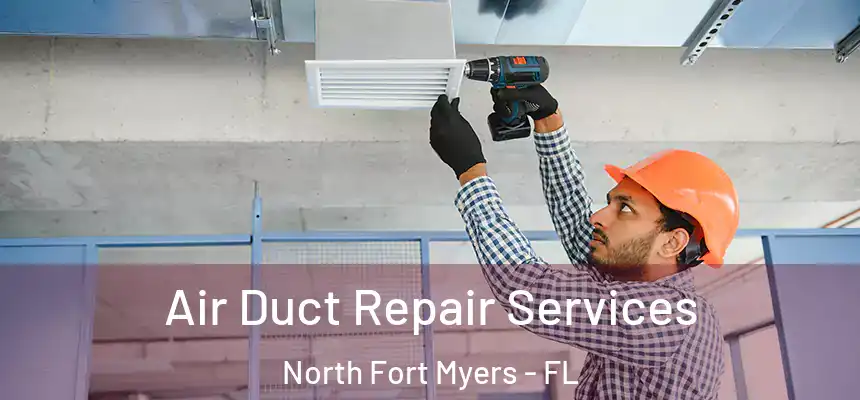  Air Duct Repair Services North Fort Myers - FL