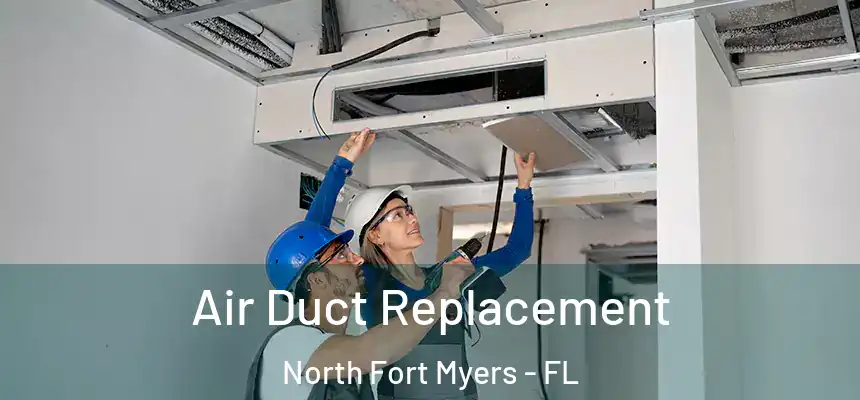  Air Duct Replacement North Fort Myers - FL