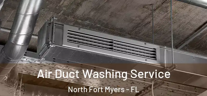 Air Duct Washing Service North Fort Myers - FL