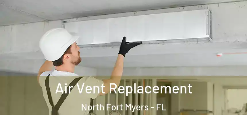 Air Vent Replacement North Fort Myers - FL