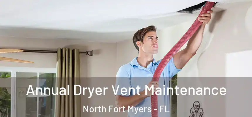 Annual Dryer Vent Maintenance North Fort Myers - FL