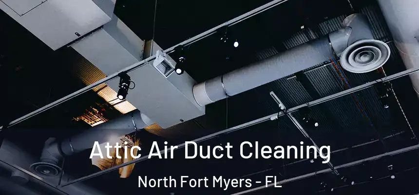 Attic Air Duct Cleaning North Fort Myers - FL