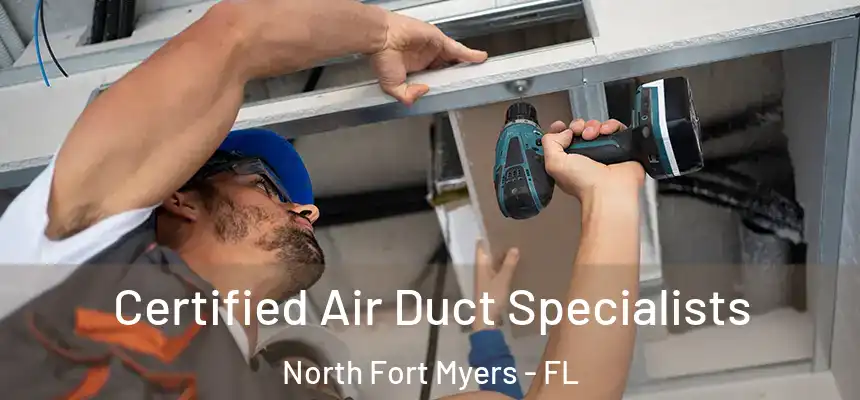 Certified Air Duct Specialists North Fort Myers - FL