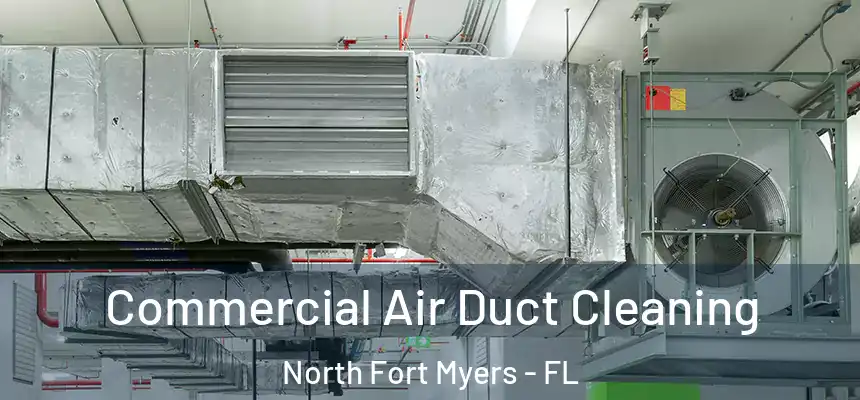  Commercial Air Duct Cleaning North Fort Myers - FL
