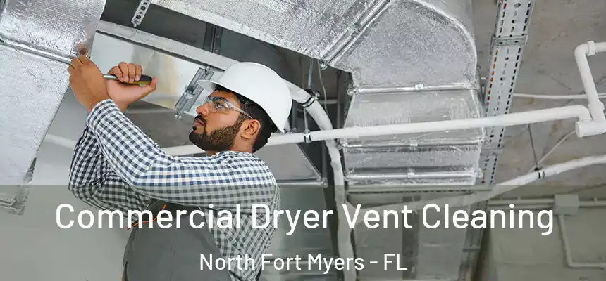  Commercial Dryer Vent Cleaning North Fort Myers - FL