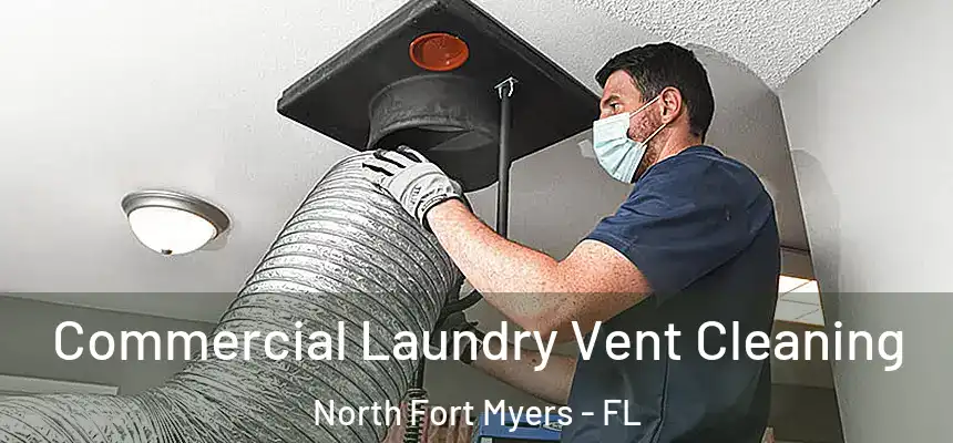 Commercial Laundry Vent Cleaning North Fort Myers - FL