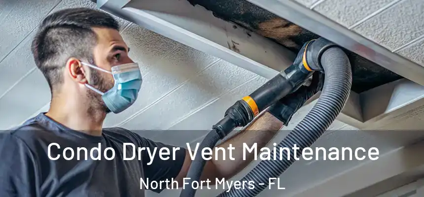 Condo Dryer Vent Maintenance North Fort Myers - FL
