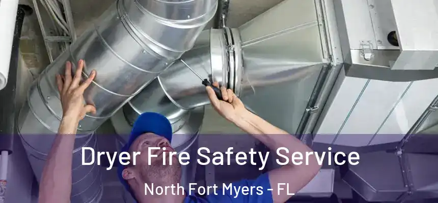 Dryer Fire Safety Service North Fort Myers - FL