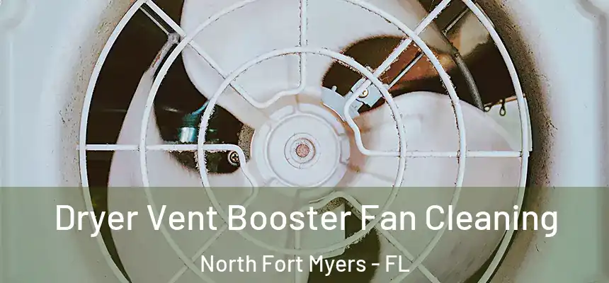 Dryer Vent Booster Fan Cleaning North Fort Myers - FL