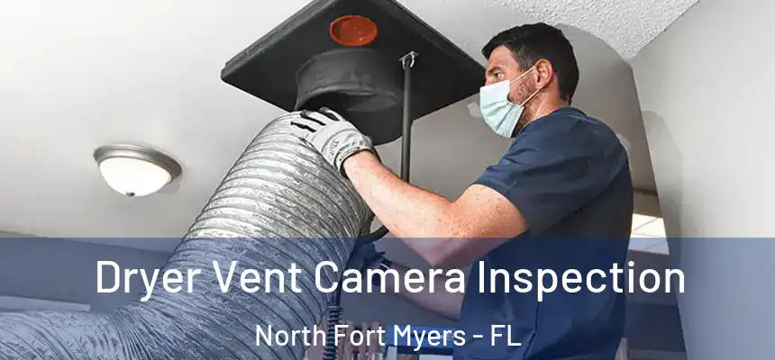 Dryer Vent Camera Inspection North Fort Myers - FL
