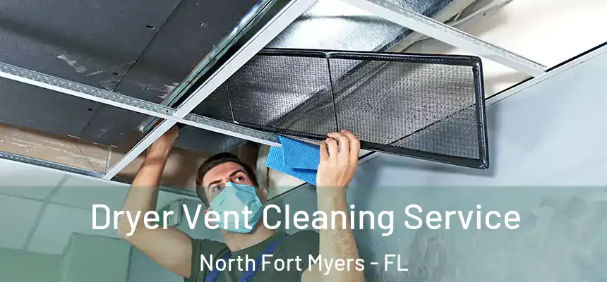  Dryer Vent Cleaning Service North Fort Myers - FL