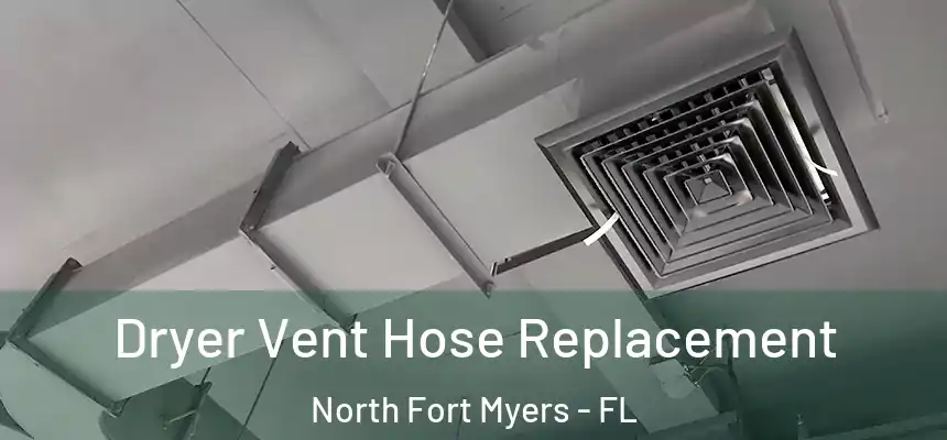 Dryer Vent Hose Replacement North Fort Myers - FL