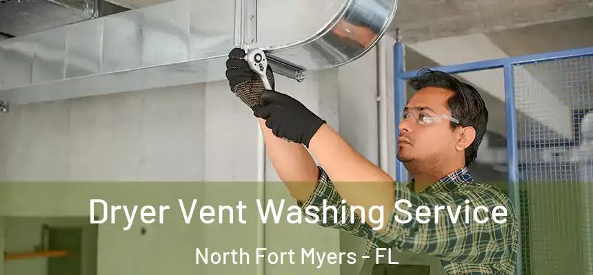  Dryer Vent Washing Service North Fort Myers - FL