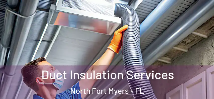  Duct Insulation Services North Fort Myers - FL