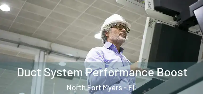  Duct System Performance Boost North Fort Myers - FL