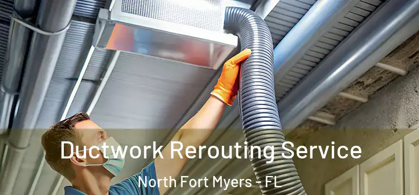  Ductwork Rerouting Service North Fort Myers - FL