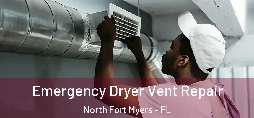 Emergency Dryer Vent Repair North Fort Myers - FL