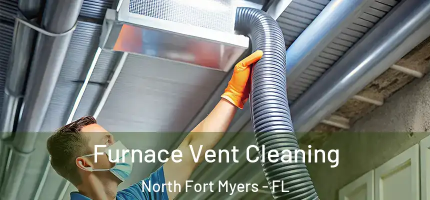 Furnace Vent Cleaning North Fort Myers - FL