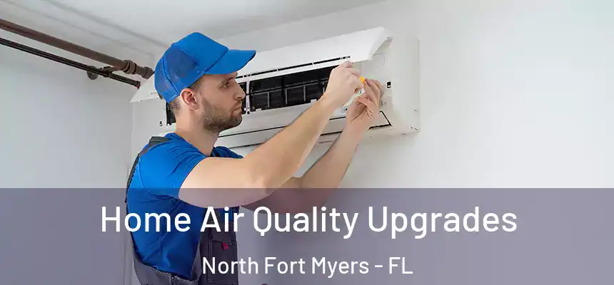Home Air Quality Upgrades North Fort Myers - FL