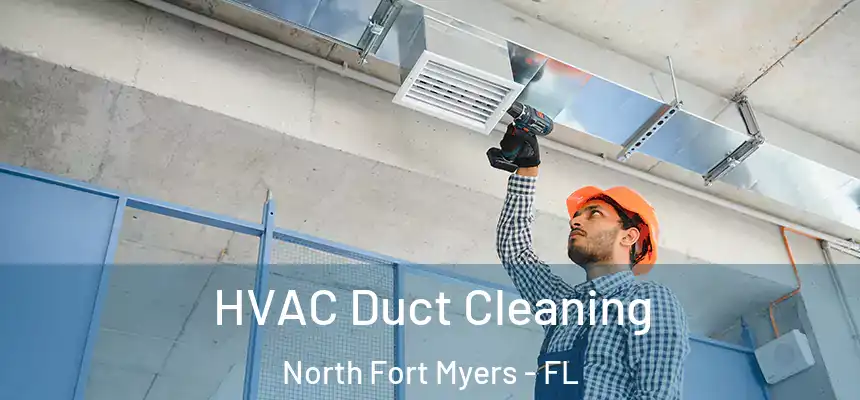  HVAC Duct Cleaning North Fort Myers - FL