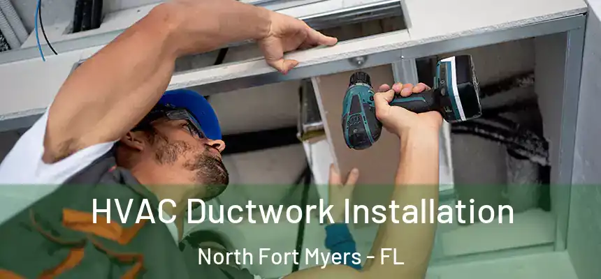 HVAC Ductwork Installation North Fort Myers - FL