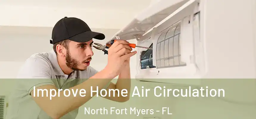 Improve Home Air Circulation North Fort Myers - FL