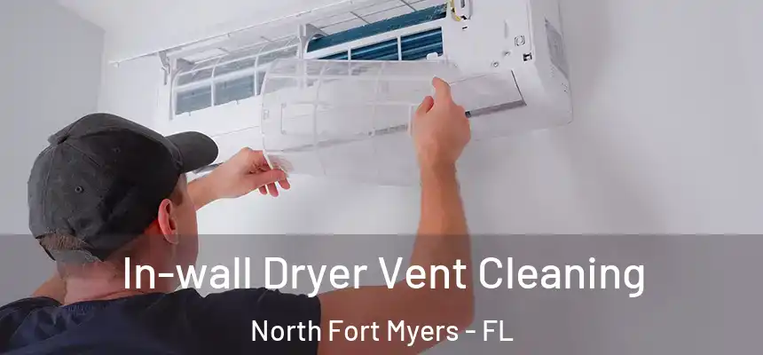 In-wall Dryer Vent Cleaning North Fort Myers - FL