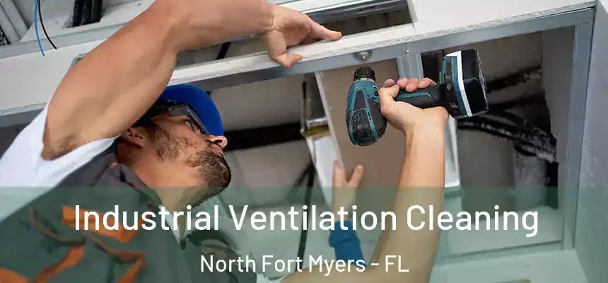  Industrial Ventilation Cleaning North Fort Myers - FL