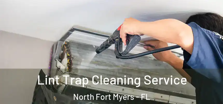 Lint Trap Cleaning Service North Fort Myers - FL