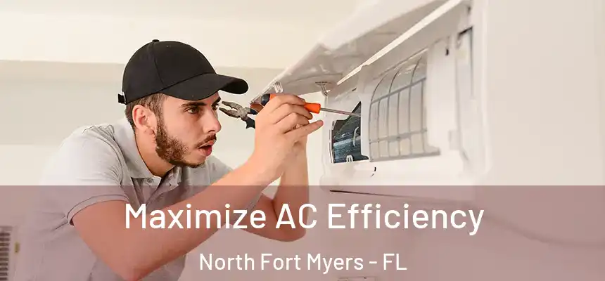  Maximize AC Efficiency North Fort Myers - FL