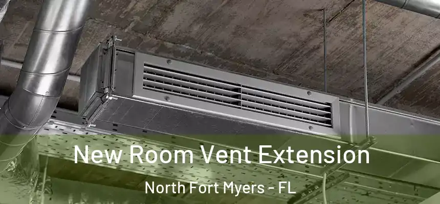 New Room Vent Extension North Fort Myers - FL
