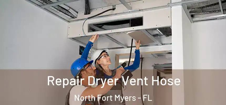 Repair Dryer Vent Hose North Fort Myers - FL
