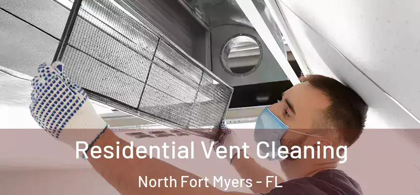 Residential Vent Cleaning North Fort Myers - FL