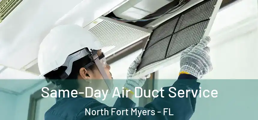 Same-Day Air Duct Service North Fort Myers - FL