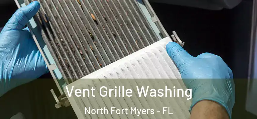Vent Grille Washing North Fort Myers - FL