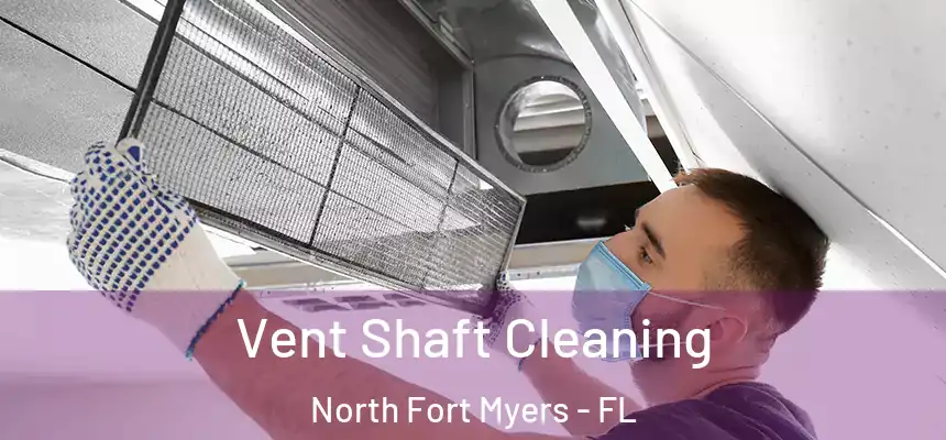 Vent Shaft Cleaning North Fort Myers - FL
