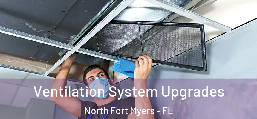 Ventilation System Upgrades North Fort Myers - FL