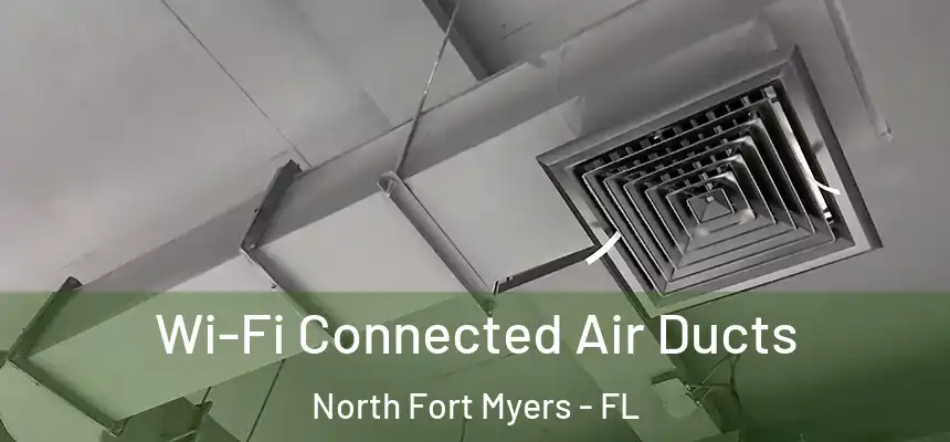 Wi-Fi Connected Air Ducts North Fort Myers - FL